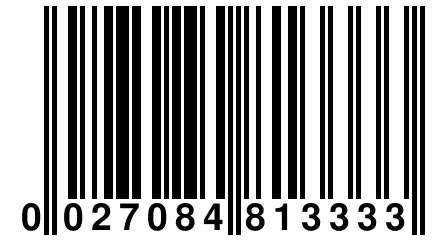 0 027084 813333