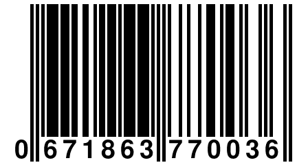 0 671863 770036